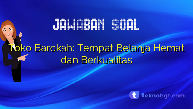 Toko Barokah: Pusat Belanja Lokal yang Menghidupkan Jiwa Cilacap
